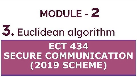MODULE - 2.3 Euclidean algorithm| S8 ECE| SECURE COMMUNICATION KTU | ECT 434 (2019 scheme)