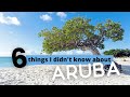 6 Things You did NOT know about ARUBA - Number 4 will shock you
