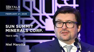 Niel Marotta of Sun Summit Minerals Corp. presents at Metals Investor Forum in Toronto|February 2026