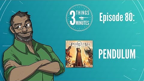 3 Things in 3 Minutes 80 - Pendulum