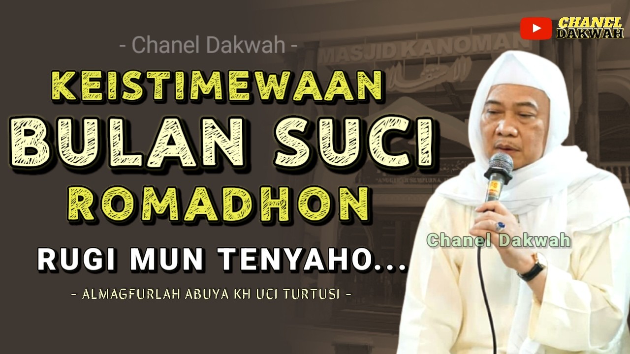 KEISTIMEWAAN BULAN ROMADHON || Nasihat Istimewa Ti ABUYA UCI TURTUSI