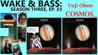 Wake and Bass, S3E33: Yuji Ohno - Cosmos (1981)