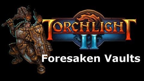 (1080p) Torchlight 2 - Eng Tank - The Forsaken Vaults - Coop w/Son (Zerk)