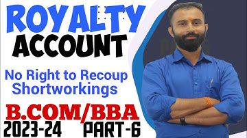 ROYALTY ACCOUNTING | NO RIGHT TO RECOUP SHORTWORKINGS | B.COM | 1st YEAR | FINANCIAL A/C | BBA |