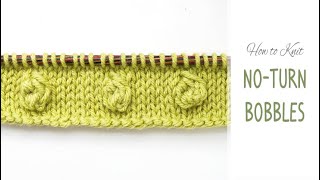 How to Knit Bobbles  Without Turning Your Work! | Easy NoTurn Bobble Stitch Tutorial