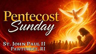 Pentecost Sunday ~ May 24,  2026