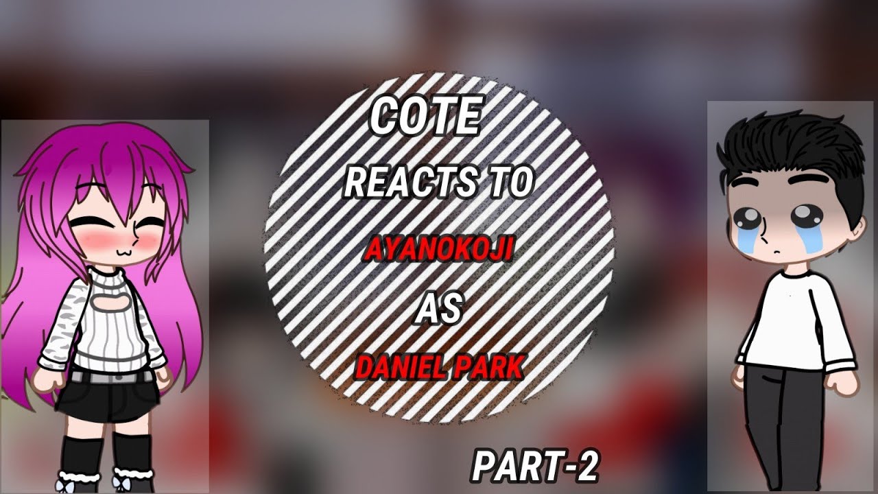 Classroom of the elite reacts to ayanokoji as Daniel park ||Graduate A.U|| ||part-2||