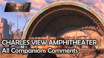 Fallout 4 - Charles View Amphitheater - All Companions Comments