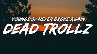 YoungBoy Never Broke Again - Dead Trollz (Lyrics)