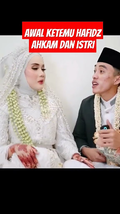 AWAL KETEMU HAFIDZ AHKAM DAN ISTRI #hafidzahkam