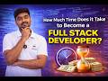 How Long Does It Take to Become a Full Stack Developer? ⏳ | Complete Roadmap