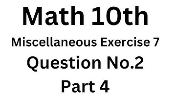Math 10th Miscellaneous  Exercise # 7 Question Number 2 Part 4||Aftab Ahmad Nasir