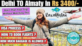 Delhi to Almaty Complete Travel Guide | Immigration | Visa | Sim Card |Currency #almaty #kazakhstan