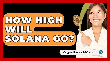 How High Will Solana Go? - CryptoBasics360.com