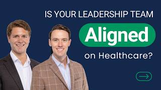 Is Your Leadership Team Actually Aligned on Healthcare?