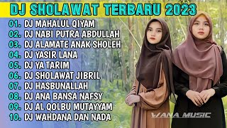 DJ SHOLAWAT TERBARU 2023 - DJ SHOLAWAT MAHALUL QIYAM X NABI PUTRA ABDULLAH X ALAMATE ANAL SHOLEH