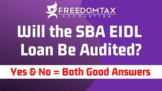 Will the SBA EIDL Loan Be Audited? | How to Prepare for an SBA EIDL Loan Audit