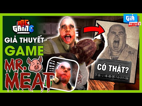 Giả Thuyết Game: MR. MEAT - Bí Ẩn Sự Thật Gã Bán Thịt Đồ Tể | meGAME