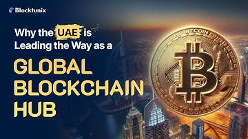 Why the UAE is Becoming a Global Hub for Blockchain Technology || Blocktunix