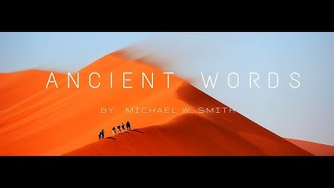 Ancient Words with lyrics - Michael W. Smith