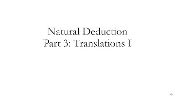 Natural Deduction Part 3: Translations I