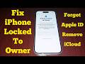 iPhone Locked To Owner! Forgot Apple ID? Try This Best Method Unlock iPhone iCloud Lock