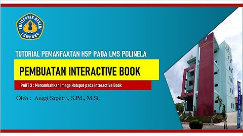 Pembuatan Interactive Book (Part 3) - Tutorial Pemanfaatan Fitur H5P pada LMS Polinela