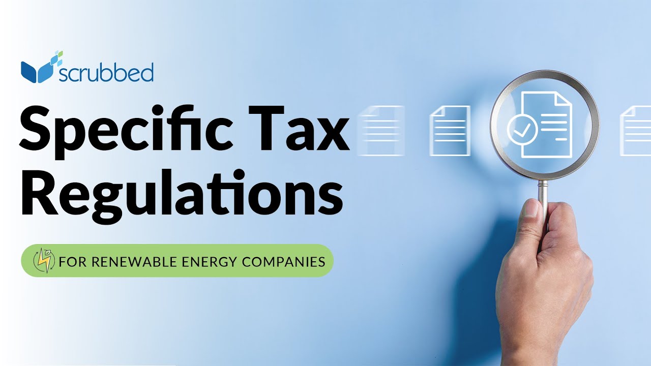 Renewable Energy Companies: Specific Tax Regulations - Scrubbed