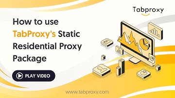How to use TabProxy Static Residential Proxy Package