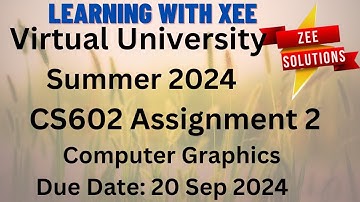 CS602 Computer Graphics Assignment  2 Summer 2024 Virtual University of Pakistan