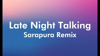 Late Night Talking (Sarapura Remix)