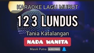 (KARAOKE) 1 2 3 LUNDUS - TANIA KATALANGAN | KUNCI WANITA