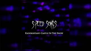 KADEBOSTANY-CASTLE IN THE SNOW/speed songs/2022##song #tiktok #music #speed