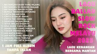 Download Lagu Lagu Bikin Nangis 😭| Lagu Sedih Patah Hati  Ballad Slow Rock Terbaru 2025–Bayangan Kasih Yang Hilang MP3