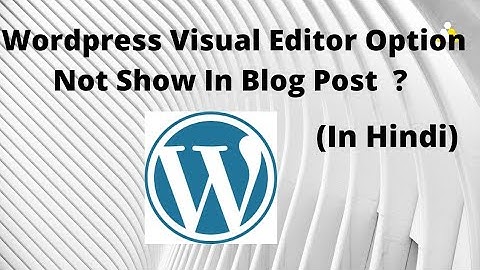 WordPress Visual Editor Disable ? How to fix ? | Wordpress visual editor problem |