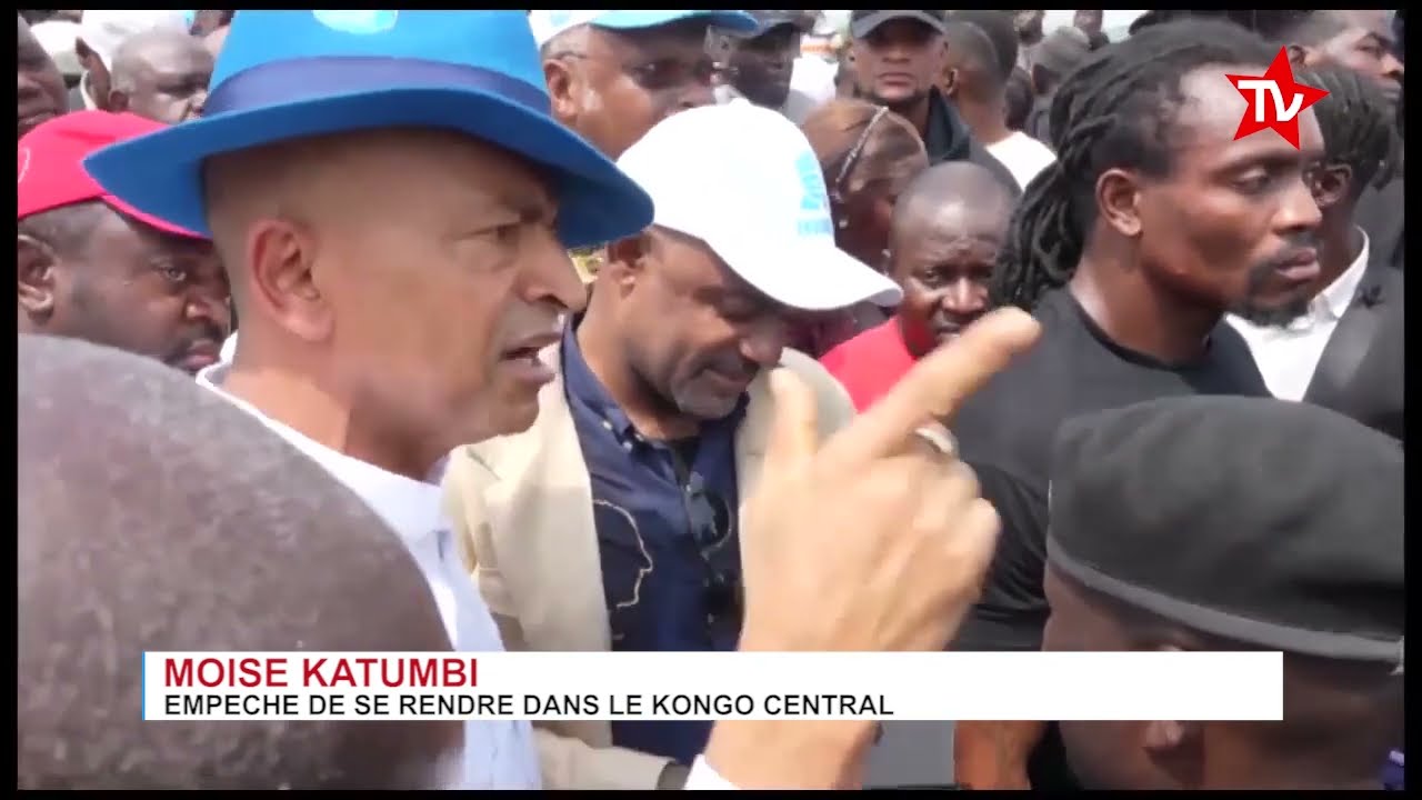 MOISE KATUMBI INTERDIT D'ACCEDER AU KONGO CENTRAL