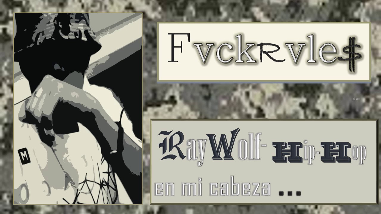 Download RayWolf- Hip hop en mi cabeza-Fvck Rvle$