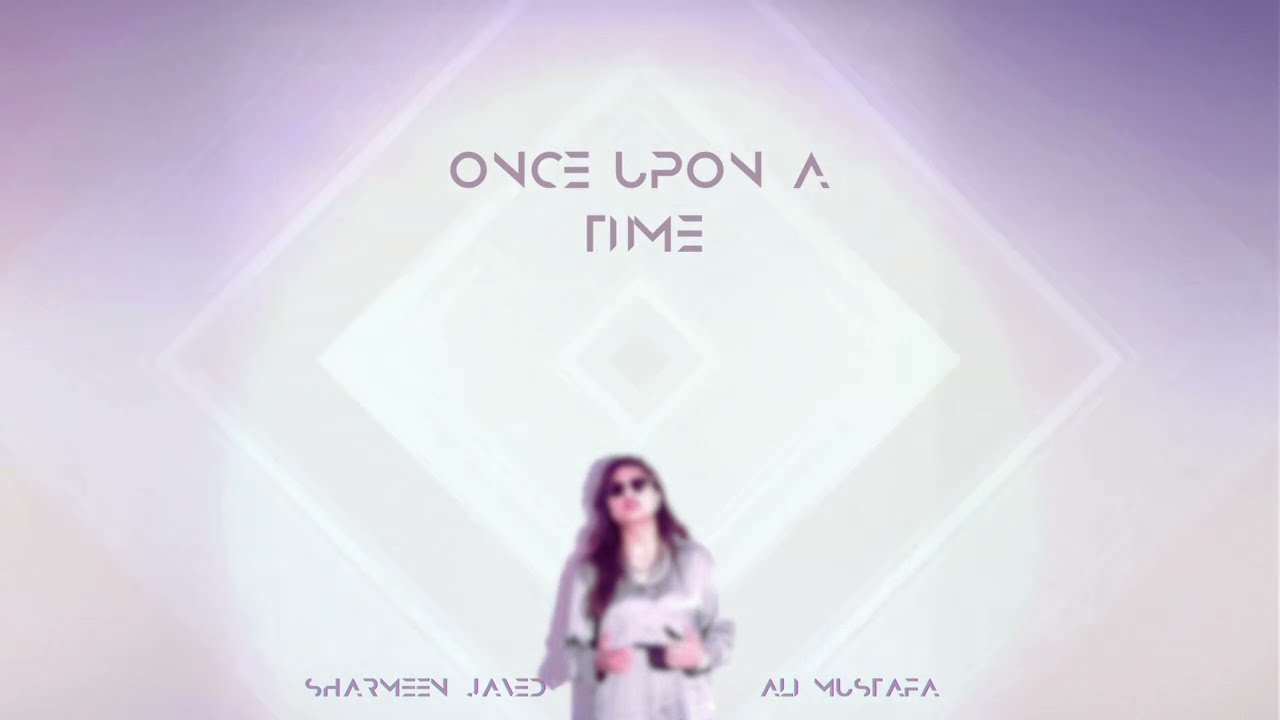 Ver Once Upon A Time - Sharmeen Javed x Ali Mustafa no YouTube