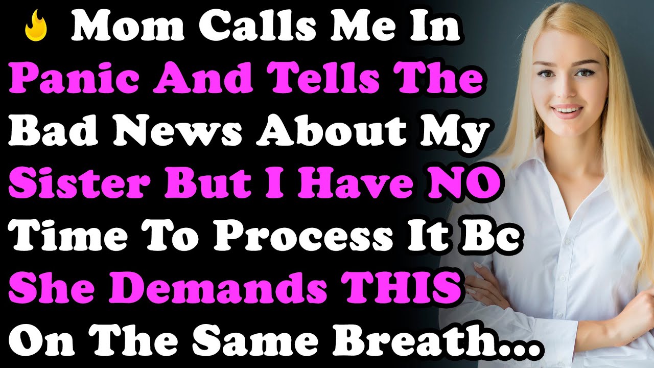 Mom Calls Me In Panic & Tells The Bad News About My Sister But I Have NO Time To Process It Bc She..