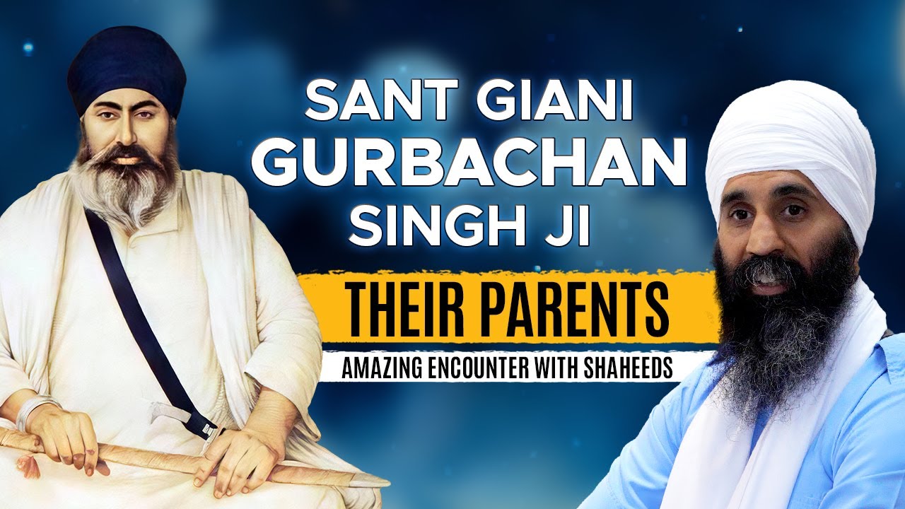 Sant Giani Gurbachan Singh - The blessing of their mother and amazing encounter with Shaheeds