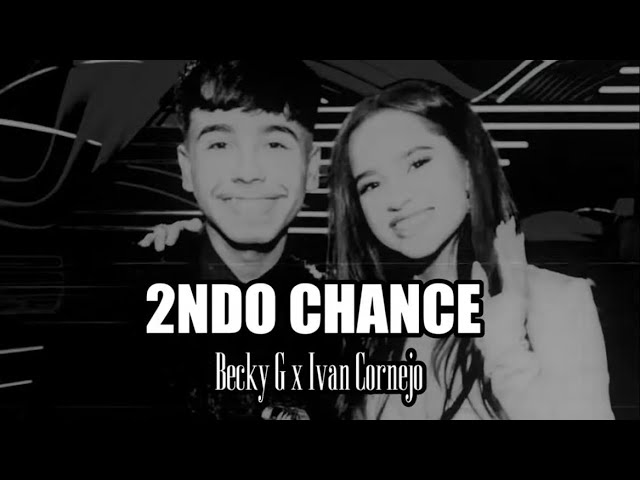 Becky G, Ivan Cornejo - 2NDO CHANCE