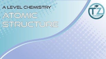 Atomic Structure | A level Chemistry - Full Video