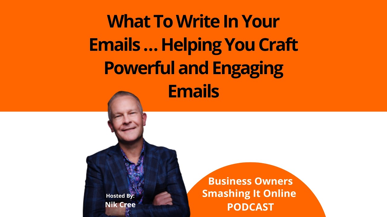 What To Write In Your Emails … Helping You Craft Powerful and Engaging Emails with Nik Cree