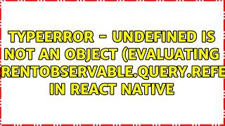 TypeError - undefined is not an object (evaluating 'c.currentObservable.query.refetch'). in...