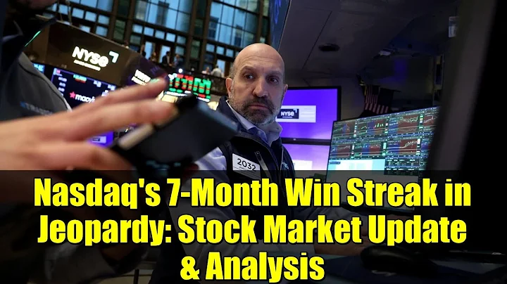 Nasdaq's 7-Month Win Streak in Jeopardy: Stock Market Update & Analysis