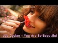 Joe Cocker You Are So Beautiful 1974 