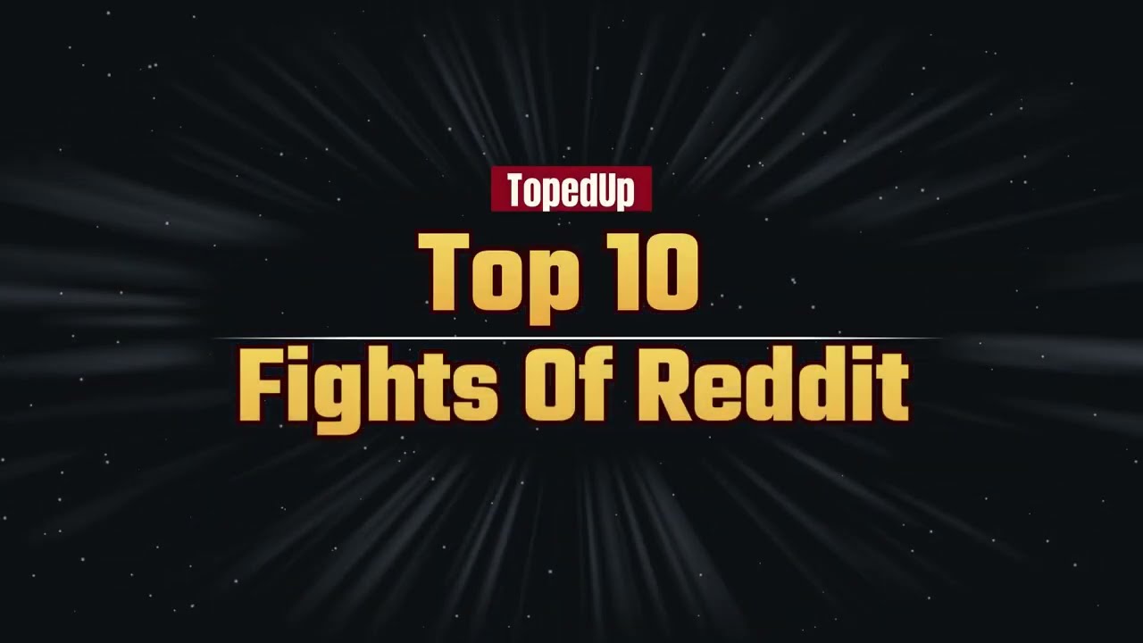 TOP 10 REDDIT FIGHTS ToppedUp YouTube