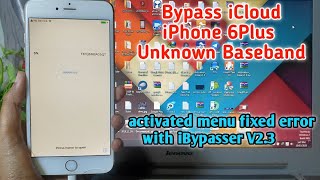 Bypass iCloud iPhone 6Plus Unknown Baseband Bypass activated Menu Fixed Error With iBypasser V2.3