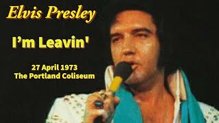 Elvis Presley - I&#39;m Leavin&#39; (Live) - 27 April 1973 - The Portland Memorial Coliseum