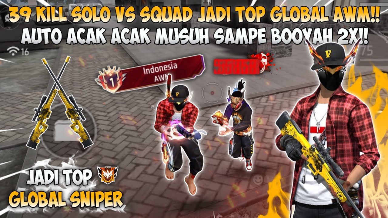 39 KILL SOLO VS SQUAD NYAMAR JADI TOP GLOBAL AWM!!  AUTO ACAK ACAK MUSUH SAMPE BOOYAH 2X!!